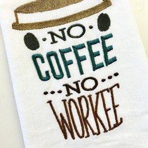 No Coffee, No Workee bestickter Mehlsack, Geschirrtuch, Küche, Hochzeitsgeschenk, Einweihungsgeschenk, lustiges Geschenk, Coffee Bean Collection
