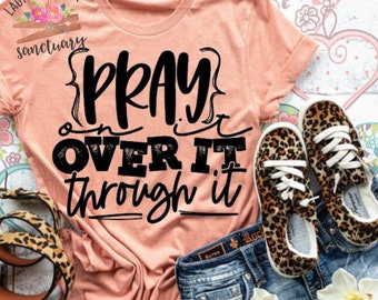 T-Shirt Of The Week, Pray On It, Pray Over It, Pray Through It, Trendy Inspirational Tee, Motivational Tee, Women’s Graphic Tee