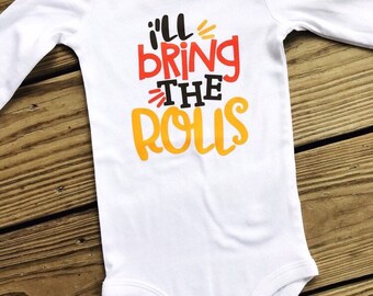 Thanksgiving Shirt, I'll Bring the Rolls, My First Thanksgiving, My 1st Thanksgiving, Newborn Baby, Baby Boy, Baby Girl, Onesie, Bodysuit