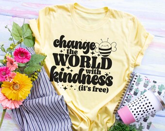 Change the World With Kindness It's Free, Teach Kindness, Inclusion, Positive Shirt, Motivational Shirt, Teacher Shirt, Inspirational