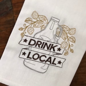 Drink Local Embroidered Flour Sack Tea Towels, Kitchen,Wedding gift, Housewarming gift, Funny gift, Fathers Day, Bar Towels