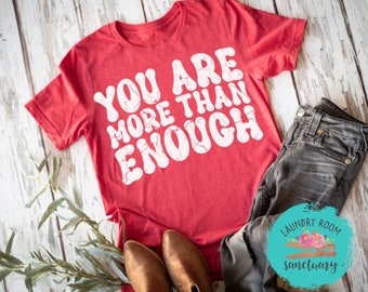 You Are More Than Enough Shirt, Motivational, Unisex Graphic Tee, Shirts For Women, Inspirational, Positive