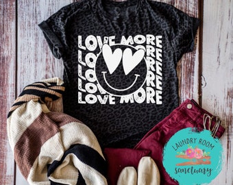 Love More Shirt, Motivational, Unisex Graphic Tee, Shirts For Women, Inspirational, Positive, Bachelorette Party