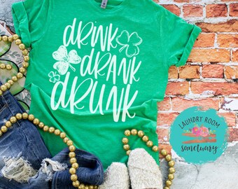 Drink Drank Drunk, Lucky Shirt, St Patrick's Day, St Patty's Day Shirt, Mom Shirt