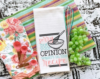 Mother’s Day Gift, Sorry But Your Opinion Wasn’t In The Recipe, Tea Towel, Flour Sack Towel, Kitchen Towel, Home Decor, HTV Design