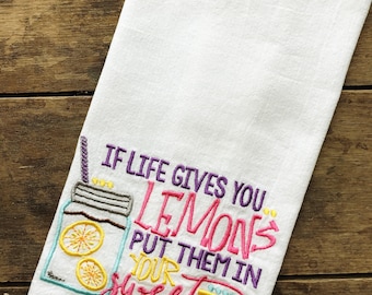If Life Gives You Lemons Put Them In Your Sweet Tea Embroidered Flour Sack Tea Towels, Kitchen, Mothers Day, Housewarming, Wedding,