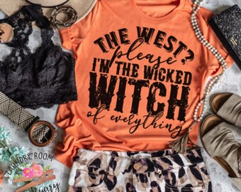 Halloween Shirt, Wicked Witch of the west? I’m the wicked witch of everything, mom life, Holiday Shirt, Wicked Witch, Screen Print Transfers