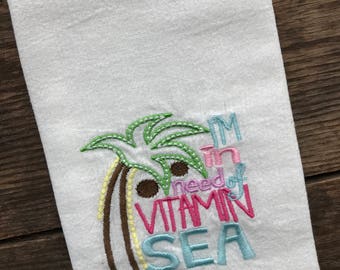 I'm In Need Of Vitamin Sea Embroidered Flour Sack Tea Towels, Kitchen, Mothers Day, Housewarming, Wedding, Teacher Gifts, Beach Towel