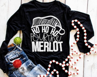 Ho Ho Pour The Merlot Long Sleeve Shirt, Christmas Shirt, Santa Pictures, Mom Christmas shirt, Christmas Party