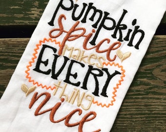 Fall Tea Towel, Pumpkin Spice and Everything Nice, Embroidered Flour Sack Tea Towels, Kitchen, Fall Decor,Housewarming gift,