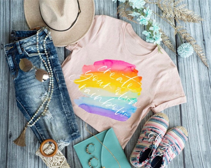 Featured listing image: Create your own Rainbow, Positive Vibes Only, Mom Shirt, Summer Time, Summer Outfit, Inspirational Shirt, Motivational, Teacher Shirt