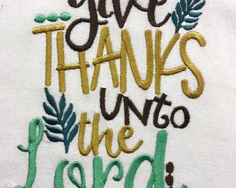 Give Thanks Unto The Lord Embroidered Flour Sack Tea Towels, Kitchen, Fall Decor,Housewarming gift, Thanksgiving, Christmas gift, Hostess