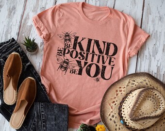 Be Kind, Be Positive, Be You, Inspirational Tee, Motivational Shirt, Be Kind, Teach Kindness, Teacher Shirt