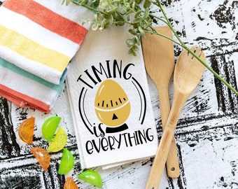 Mother’s Day Gift, Timing is Everything, Tea Towel, Flour Sack Towel, Kitchen Towel, Home Decor, HTV Design