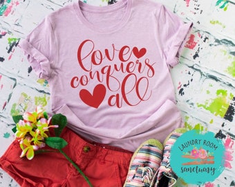 Love Conquers All Shirt, Motivational, Unisex Graphic Tee, Shirts For Women, Inspirational, Positive, Bachelorette Party
