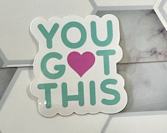 You Got This | Sticker | Laptop Sticker | Decals | Inspiration Sticker | Encouragement