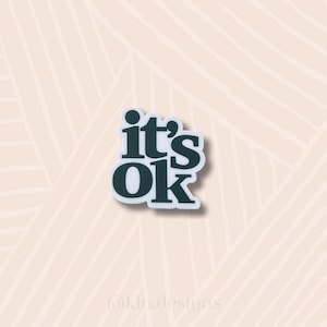 It&#39;s Okay, Sticker, Laptop Sticker, Positivity Sticker, Decals, Water Bottle Sticker, It&#39;s Okay Sticker