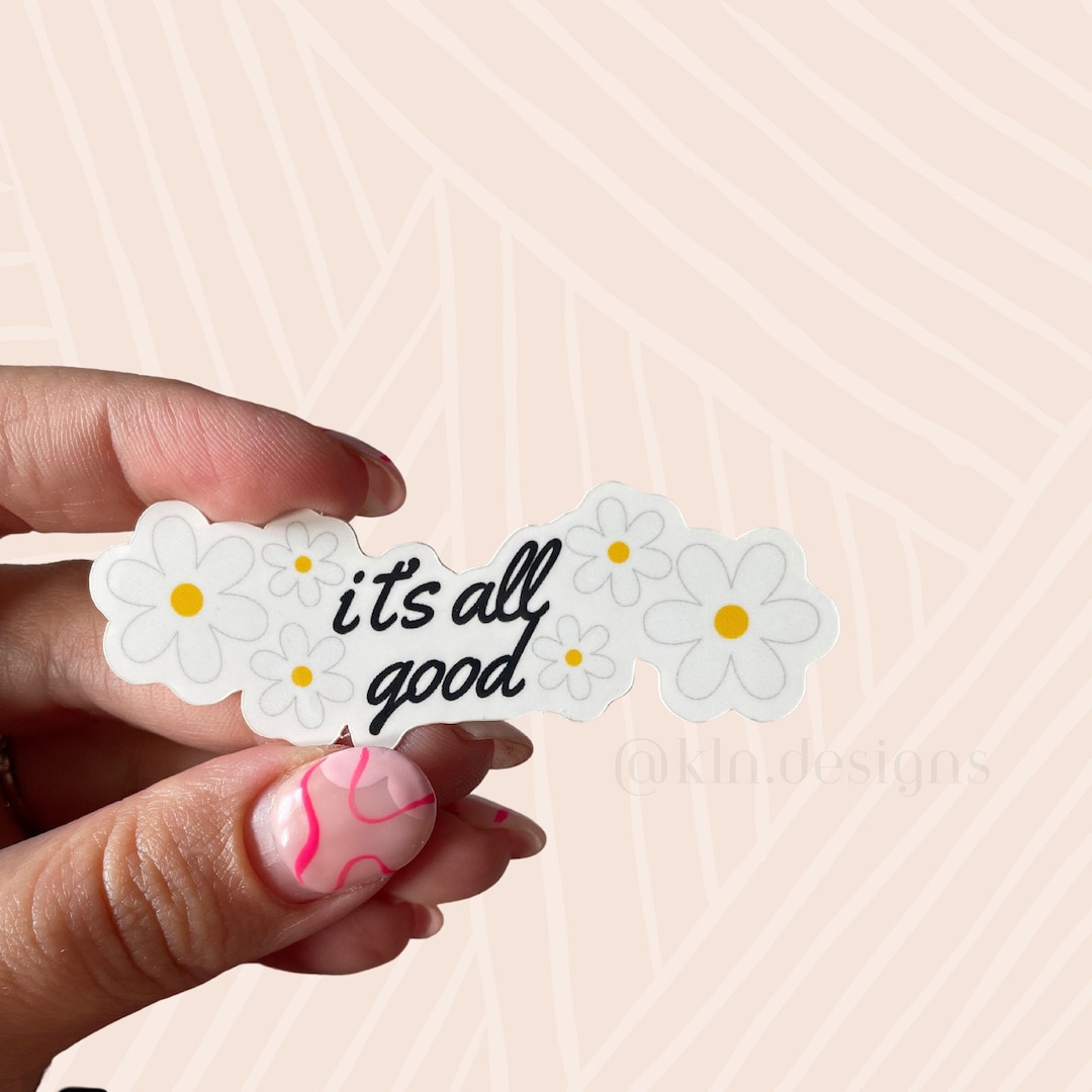It's All Good Sticker | Flower Sticker | Decal | Laptop Sticker ...