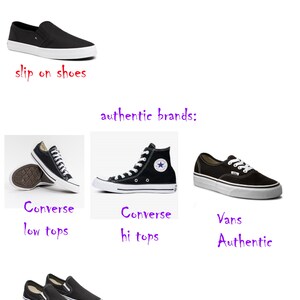 May include: A visual guide to different shoe styles, including low tops, high tops, tennis shoes, slip-on shoes, and Vans. The image shows both non-branded and authentic brand shoes, such as Converse and Vans.