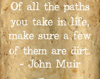 Printable John Muir Quote 8x10 Of All The Paths You Take in Life