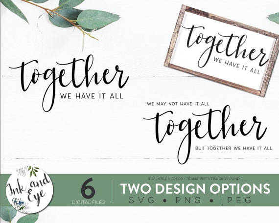 Farmhouse Sign Design SVG, Together We Have It All Quote - SVG / PNG