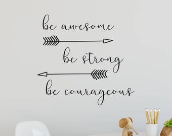 Be awesome, be strong, be courageous Wall Sticker- Decals  - Wall Art - Wall Quote - Home Decor - Wall Sticker - Wall Decor - Kid's room