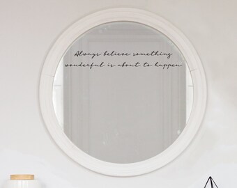 Always Believe Something Wonderful Mirror Sticker