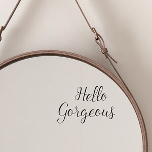 Hello Gorgeous Mirror & Wall Sticker. Home Decor Quote Decal image 3