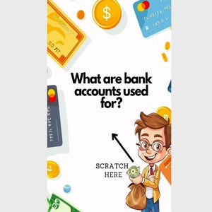 May include: An illustration of a cartoon boy holding a bag of money with the text "What are bank accounts used for?" and "Scratch Here" on a white background with a cartoon credit card and dollar signs.