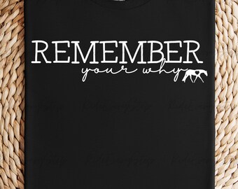 Remember your why Equestrian Shirt, Custom horse design, personalized horse shirt, Horse lover shirt and horse show shirt