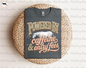 Powered by Caffeine & Entry Fees! Apparel, Funny Horse Tee, Equestrian Humor T-Shirt,  All Around Horse, Equestrian Gift ,Horse Show Clothes