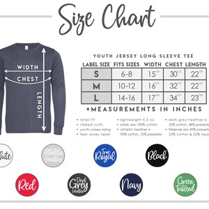 May include: Size chart for youth jersey long sleeve tee. The chart shows label size, fits sizes, width, chest, and length in inches. The chart is for sizes S, M, and L. The colors available are white, athletic heather, true royal, black, red, dark grey heather, navy, and green triblend.