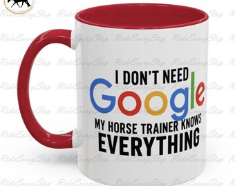 I Don't Need Google My Horse Trainer Knows Everything Mug | Funny Horse Trainer Gift | Equestrian Coffee Cup | Barn Gift | Horse Lover Mug