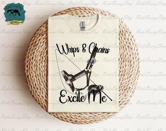 Whips & Chains Excite Me Apparel, Horse show Shirt, Funny Equestrian Shirt, All Around Events, AQHA, and APHA