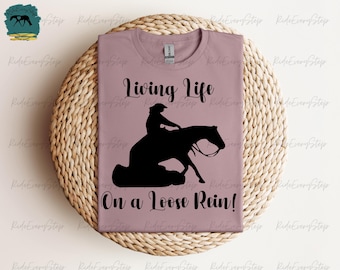 Living Life on a Loose Rein! T-Shirt, AQHA, APHA, Western, Horse Tees,Custom quotes, Horse lover Gift, and Reining Horse