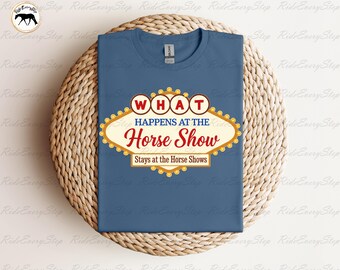 What Happens at the Horse Show...Stays at the Horse Show Vintage Apparel, Horse show Shirt, and Funny Equestrian Shirt