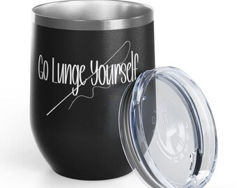 Equine Wine Tumbler, "Go Lunge Yourself"