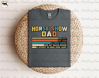 Horse Show Dad: Funding Dreams Since Day One Riding Apparel,Horse Tees, AQHA-APHA, All Around Events, and Horse Riding Apparel