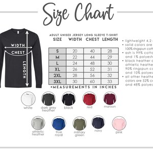 May include: Size chart for adult unisex long sleeve t-shirts. The chart shows sizes S through 3XL with corresponding width, chest, and length measurements in inches. The chart also includes information about the fabric composition for different colors.