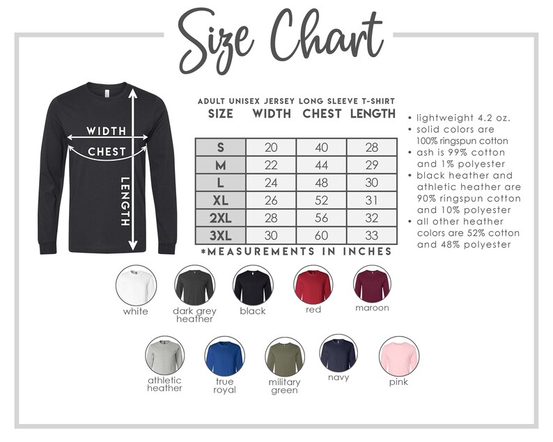 May include: Size chart for adult unisex long sleeve t-shirts. The chart shows sizes S through 3XL with corresponding width, chest, and length measurements in inches. The chart also includes information about the fabric composition for different colors.