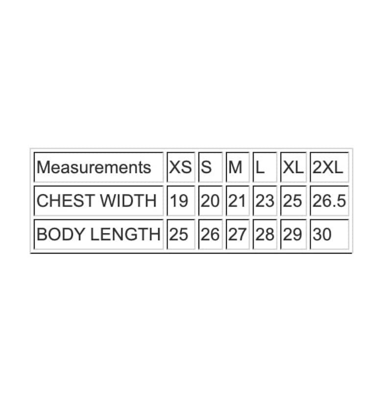 May include: A white chart with black text detailing garment measurements. The chart includes chest width and body length measurements for sizes XS, S, M, L, XL, and 2XL, with chest widths ranging from 19 to 26.5 inches and body lengths from 25 to 30 inches.