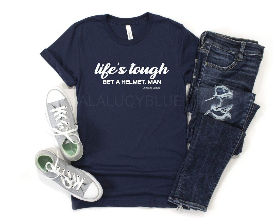 Life is Tough Get a Helmet Candace Owens Navy Tshirt Etsy