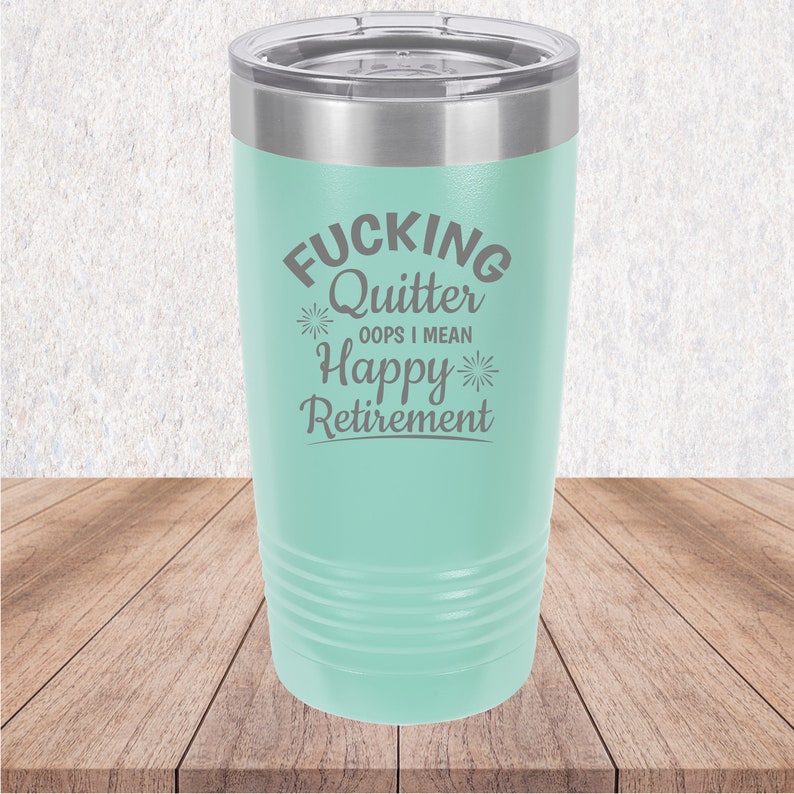 Fucking Quitter Oops I Mean Happy Retirement Travel Mug - Perfect Signs