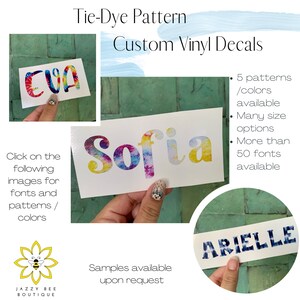 May include: Three custom vinyl decals with tie-dye patterns. The decals feature the names "Eva", "Sofia", and "Arielle". The text "Tie-Dye Pattern Custom Vinyl Decals" is at the top of the image. The text "5 patterns / colors available, Many size options, More than 50 fonts available" is on the right side of the image. The text "Samples available upon request" is at the bottom of the image.