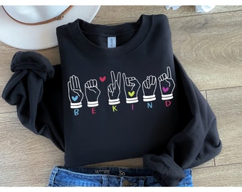 ASL Be Kind Sweatshirt, Be Kind in American Sign Language Sweater, ASL Sweater, Sign Language Sweatshirt, ASL Teacher Unisex Sweatshirt