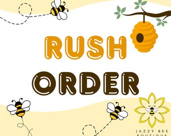 May include: A graphic with the words "RUSH ORDER" in orange and brown bubble letters, with bee and honeycomb illustrations. The text is set against a light yellow background, with the Jazzy Bee Boutique logo at the bottom.