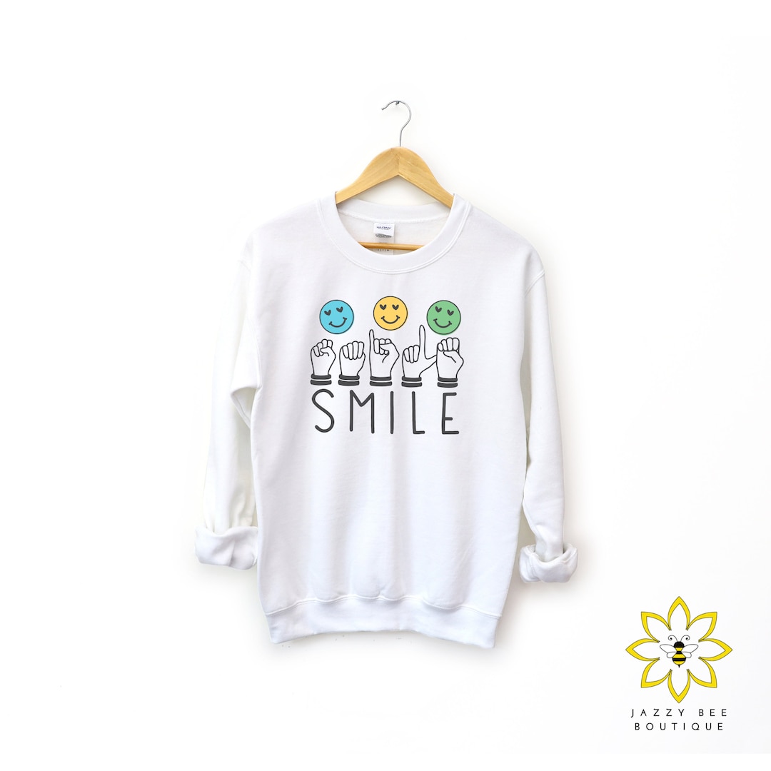 ASL Smile Sweatshirt, Smile in American Sign Language Sweater, ASL