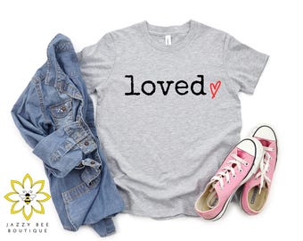 Loved Shirt, geliebtes T-Shirt, du bist geliebt Kleinkind Shirt, Kinder Shirt, Jugend Shirt, Valentinstag Shirt, Liebe Tag Shirt, süße Kinder Liebe Outfit