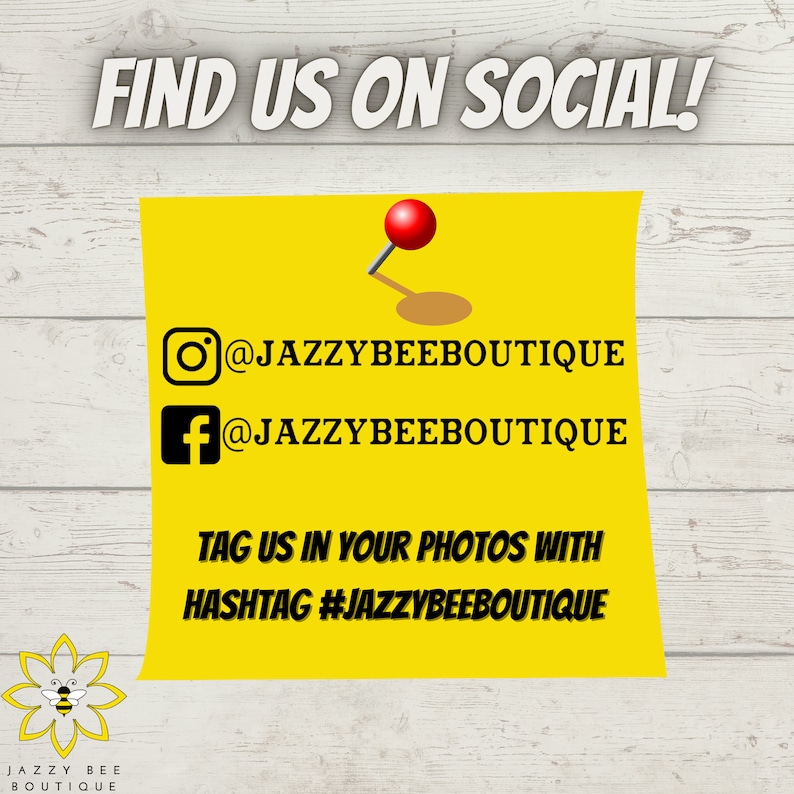 May include: A yellow sticky note with a red pushpin on a wooden background. The note says "FIND US ON SOCIAL!" and includes social media handles for Instagram and Facebook: @jazzybeeboutique. It also says "TAG US IN YOUR PHOTOS WITH HASHTAG #JAZZYBEEBOUTIQUE".