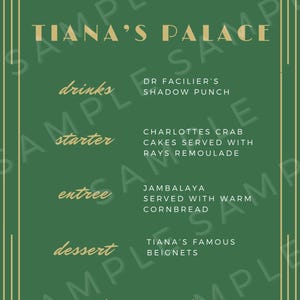 May include: A green menu with gold accents and the text "TIANA'S PALACE." The menu lists "drinks," "starter," "entree," and "dessert" with corresponding dish names, including "Dr. Facilier's Shadow Punch" and "Tiana's Famous Beignets."